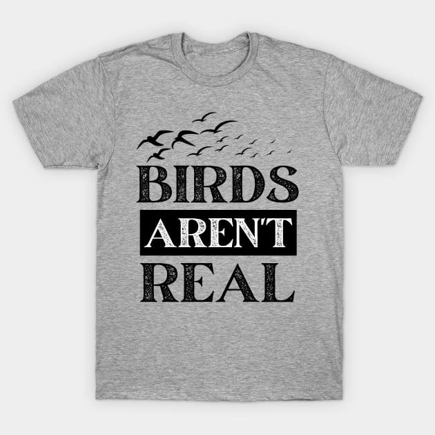 Birds Aren't Real T-Shirt by Owlora Studios